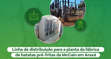 Cemig finaliza construção de linha de distribuição que vai atender a planta da McCain em Araxá