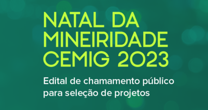 Natal da Mineiridade Cemig 2023 seleciona projetos em Belo Horizonte e no interior do estado
