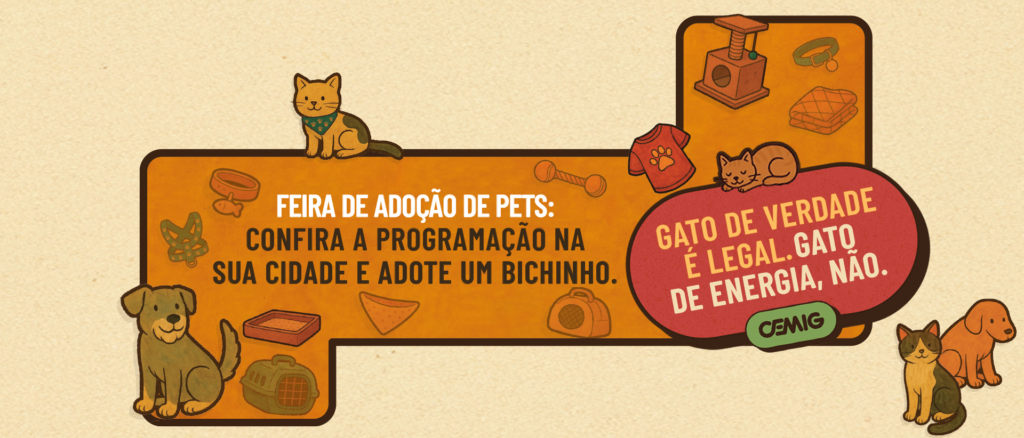 Ilustração em tons quentes com gatos e cães ao redor de um banner informativo. O texto diz “Feira de adoção de pets: confira a programação na sua cidade e adote um bichinho”. À direita, um destaque vermelho traz a mensagem “Gato de verdade é legal. Gato de energia, não.” com o logotipo da Cemig. Há desenhos de acessórios para pets, como coleira, brinquedos, caixa de transporte e arranhador, distribuídos pelo fundo.
